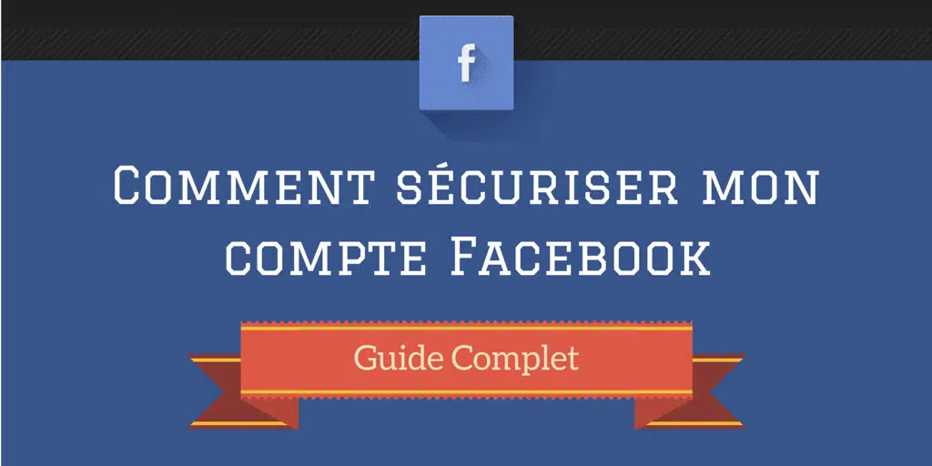 Comment protéger son compte Facebook ?